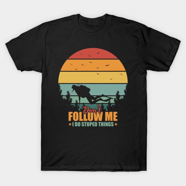 Vintage Don't Follow Me I Do Stupid Thing Scuba Diving T-Shirt by Tesszero